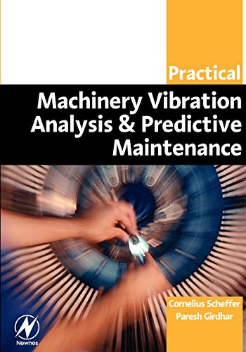Practical Machinery Vibration Analysis and Predictive Maintenance (Practical Professional) von Newnes