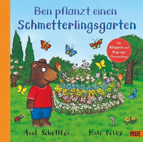 Ben pflanzt einen Schmetterlingsgarten: Bilderbuch mit Klappen und einer Pop-up-Überraschung