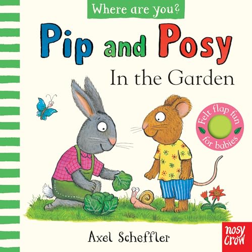 Pip and Posy, Where Are You? In the Garden (A Felt Flaps Book) von Nosy Crow