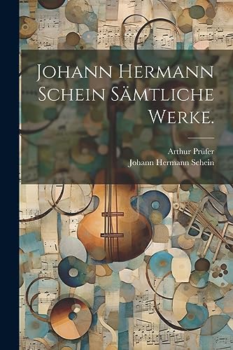 Johann Hermann Schein sämtliche Werke. von Legare Street Press