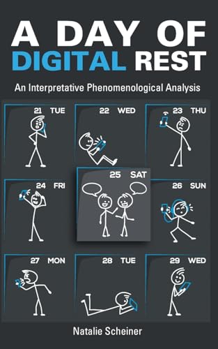 A Day of Digital Rest: An Interpretative Phenomenological Analysis von Grosvenor House Publishing Limited