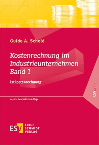 Kostenrechnung im Industrieunternehmen - Band 1: Istkostenrechnung (ESVbasics)