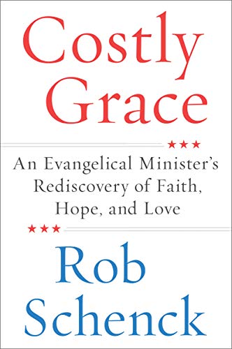 COSTLY GRACE: An Evangelical Minister's Rediscovery of Faith, Hope, and Love