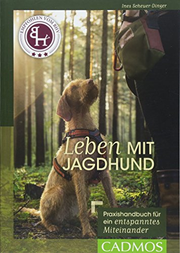 Leben mit Jagdhund: Praxishandbuch für ein entspanntes Miteinander (Cadmos Hundebuch)