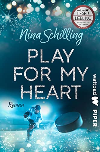 Play for my Heart (Die besten deutschen Wattpad-Bücher, Bd. ?): Roman | Eine berührende Sports Romance über Eishockey, Mobbing und Selbstvertrauen von Wattpad@Piper