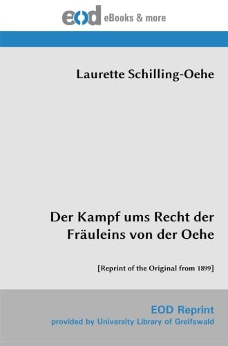 Der Kampf ums Recht der Fräuleins von der Oehe: [Reprint of the Original from 1899] von EOD Network