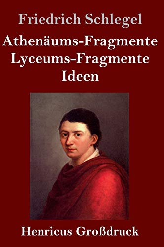 Athenäums-Fragmente / Lyceums-Fragmente / Ideen (Großdruck)