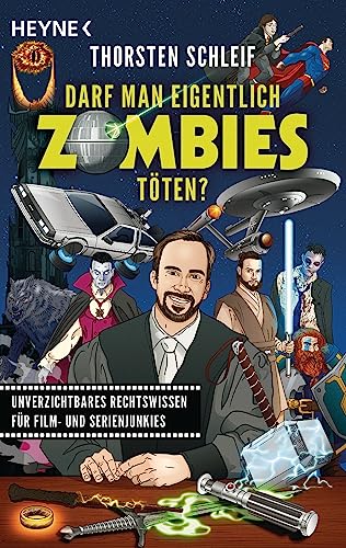 Darf man eigentlich Zombies töten?: Unverzichtbares Rechtswissen für Film- und Serienjunkies von HEYNE