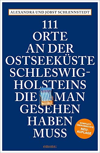 111 Orte an der Ostseeküste Schleswig-Holsteins, die man gesehen haben muss: Reiseführer, Relaunch von Emons Verlag