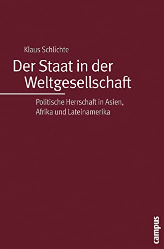 Der Staat in der Weltgesellschaft: Politische Herrschaft in Asien, Afrika und Lateinamerika