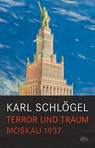 Terror und Traum: Moskau 1937 von dtv Verlagsgesellschaft