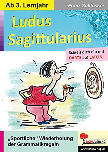 Ludus Sagittularius: „Sportliche“ Wiederholung der Grammatikregeln von Kohl Verlag