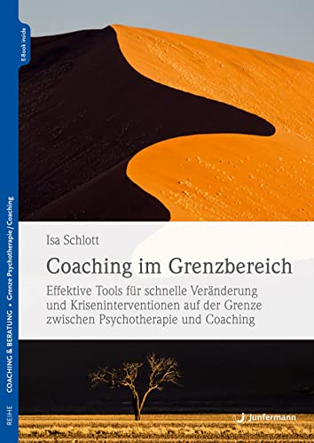 Coaching im Grenzbereich: Effektive Tools für schnelle Veränderung und Kriseninterventionen auf der Grenze zwischen Psychotherapie und Coaching von Junfermann