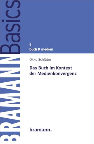 Das Buch im Kontext der Medienkonvergenz (BRAMANNBasics) von Bramann Dr. Klaus-Wilhelm
