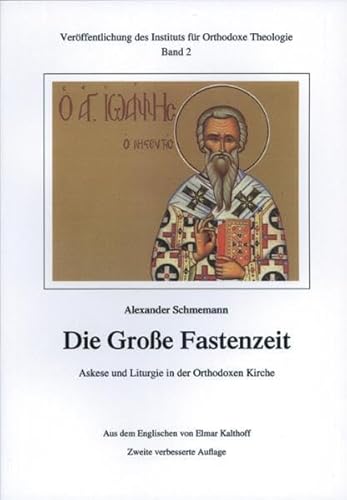 Die Große Fastenzeit. Askese und Liturgie in der Orthodoxen Kirche: Veröffentlichungen des Instituts für Orthodoxe Theologie