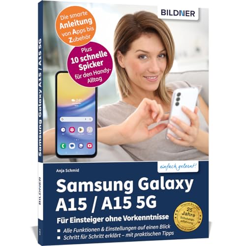 Samsung Galaxy A15 / A15 5G - Für Einsteiger ohne Vorkenntnisse: Die verständliche Anleitung für Ihr Smartphone