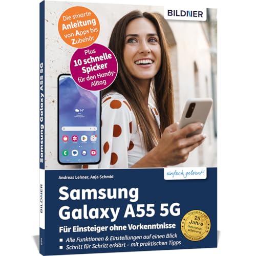 Samsung Galaxy A55 5G - Für Einsteiger ohne Vorkenntnisse: Die verständliche Anleitung für Ihr Smartphone - auch für A54 / A53 / A52, sofern Update auf One UI 6.1 oder höher durchgeführt wurde. von BILDNER Verlag