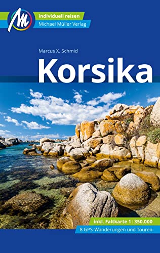 Korsika Reiseführer Michael Müller Verlag: Individuell reisen mit vielen praktischen Tipps (MM-Reisen) von Müller, Michael