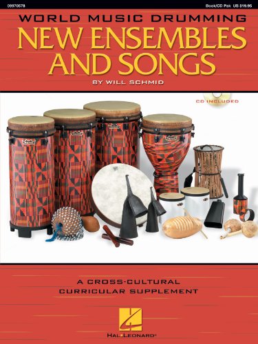 WORLD MUSIC DRUMMING: NEW ENSEMBLES AND SONGS: A Cross-Cultural Curricular Supplement