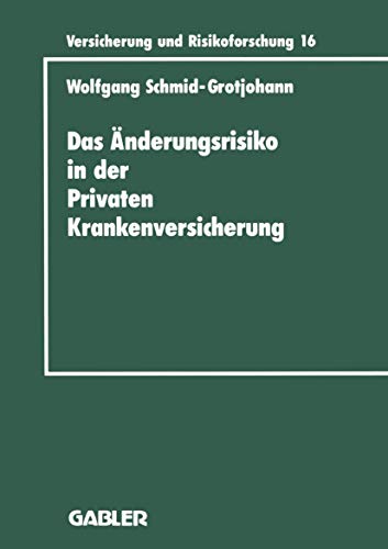 Das Anderungsrisiko in Der Privaten Krankenversicherung (German Edition): Diss. (Versicherung und Risikoforschung, 157, Band 157) von Gabler Verlag