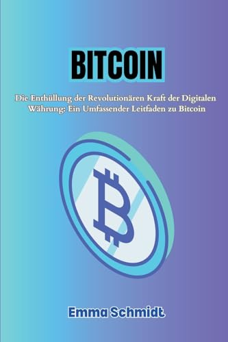 Bitcoin: Die Enthüllung der Revolutionären Kraft der Digitalen Währung: Ein Umfassender Leitfaden zu Bitcoin von Publishdrive