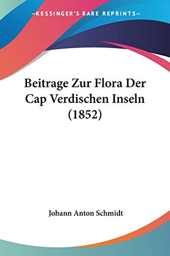 Beitrage Zur Flora Der Cap Verdischen Inseln (1852) von Kessinger Publishing