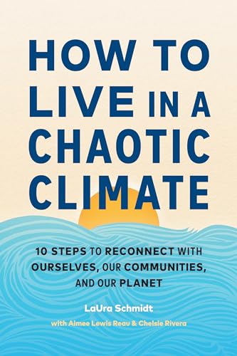 How to Live in a Chaotic Climate: 10 Steps to Reconnect with Ourselves, Our Communities, and Our Planet von Shambhala