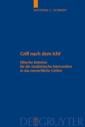 Griff nach dem Ich?: Ethische Kriterien für die medizinische Intervention in das menschliche Gehirn (Studien zu Wissenschaft und Ethik, 5)