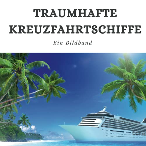 Traumhafte Kreuzfahrtschiffe: Ein Bildband