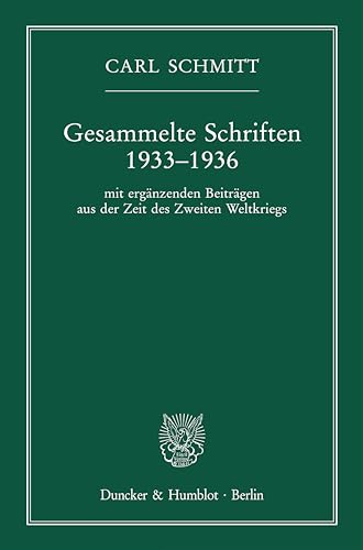 Gesammelte Schriften 1933–1936.: Mit ergänzenden Beiträgen aus der Zeit des Zweiten Weltkriegs. von Duncker & Humblot GmbH
