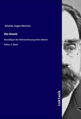 Die Gnosis: Grundlagen der Weltanschauung einer edleren Kultur, 2. Band von Inktank Publishing