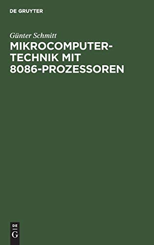 Mikrocomputertechnik mit 8086-Prozessoren: Maschinenorientierte Programmierung. Grundlagen, Schaltungstechnik und Anwendungen