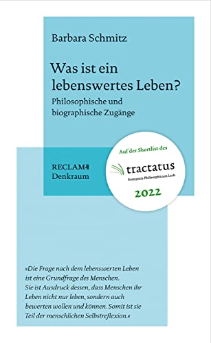 Was ist ein lebenswertes Leben?: Philosophische und biographische Zugänge (Reclam. Denkraum) von Reclam Philipp Jun.