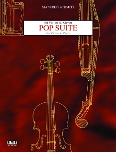 Pop-Suite für Violine und Klavier (inkl. CD): 4-teilige Komposition f. Fortgeschr. Klass. Instrumentaltechnik in Verbindung mit d. Feeling Zeitgenöss. Pop- u. Jazz-Stilistiken.