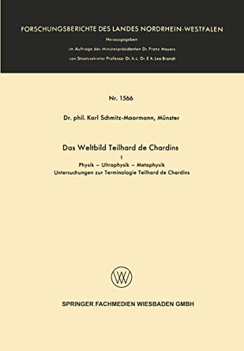 Das Weltbild Teilhard de Chardins: I Physik - Ultraphysik - Metaphysik (Forschungsberichte des Landes Nordrhein-Westfalen) (German Edition) ... Landes Nordrhein-Westfalen, 1566, Band 1566) von VS Verlag für Sozialwissenschaften