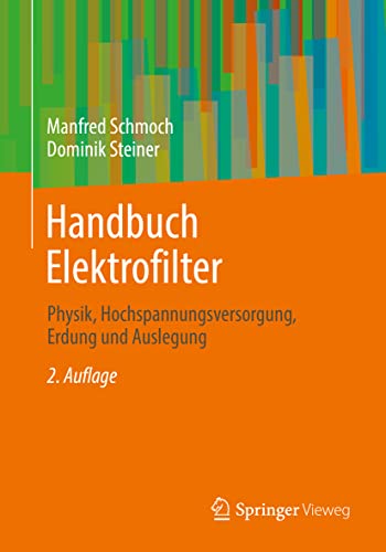 Handbuch Elektrofilter: Physik, Hochspannungsversorgung, Erdung und Auslegung von Springer-Verlag GmbH