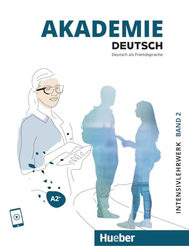 Akademie Deutsch A2+: Band 2.Deutsch als Fremdsprache / Intensivlehrwerk mit Audios online von Hueber