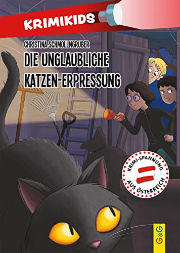 KrimiKids - Die unglaubliche Katzen-Erpressung (KrimiKids: Lesemotivation mit einem jungen österreichischen AutorInnenteam) von G&G Verlag, Kinder- und Jugendbuch
