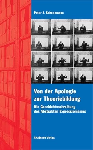 Von der Apologie zur Theoriebildung: Die Geschichtsschreibung des Abstrakten Expressionismus (Acta humaniora)