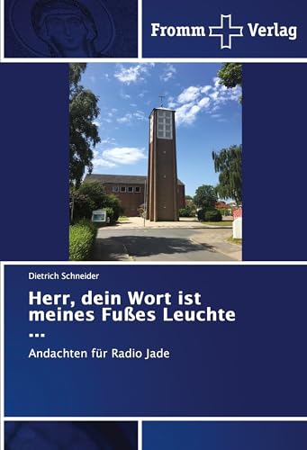 Herr, dein Wort ist meines Fußes Leuchte ¿: Andachten für Radio Jade von Fromm Verlag