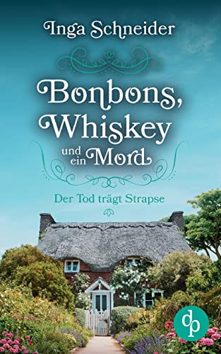 Bonbons, Whiskey und ein Mord: Der Tod trägt Strapse