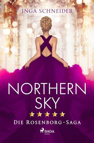 Northern Sky (Rosenborg-Saga, Band 3): Dunkle Geheimnisse, Intrigen und tiefe Gefühle – die Rosenborg-Saga geht weiter von SAGA Egmont