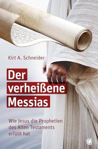 Der verheißene Messias: Wie Jesus die Prophetien des Alten Testaments erfüllt hat von GloryWorld-Medien