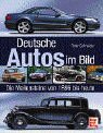 Deutsche Autos im Bild. Die Meilensteine von 1886 bis heute
