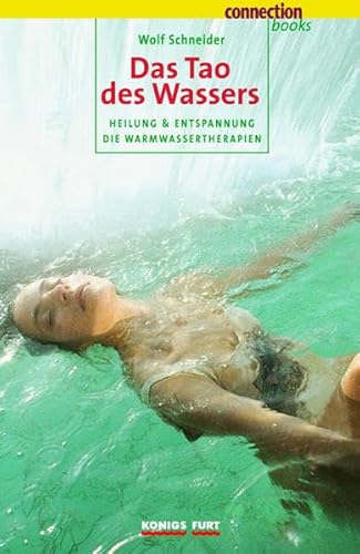 Das Tao des Wassers: Heilung & Entspannung. Die Warmwassertherapien