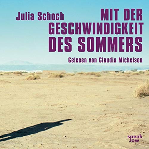 Mit der Geschwindigkeit des Sommers: Lesung. Ungekürzte Ausgabe