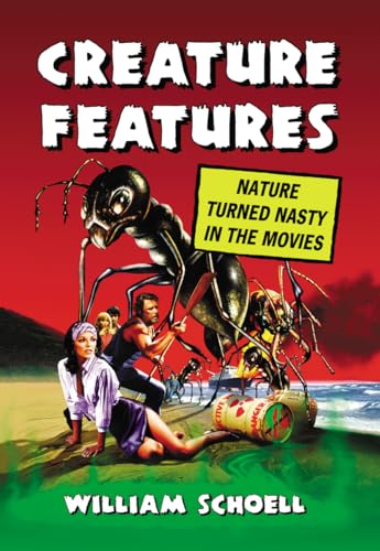 Creature Features: Nature Turned Nasty in the Movies von McFarland & Company