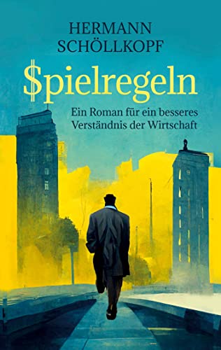 Spielregeln: Ein Roman für ein besseres Verständnis der Wirtschaft