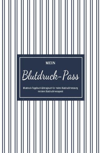 Mein Blutdruck-Pass Blutdruck-Tagebuch Eintragbuch für meine Blutdruckmessung mit dem Blutdruckmessgerät von epubli