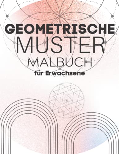 Geometrische Muster Malbuch für Erwachsene: Eine Sammlung einfacher geometrischer Designs, die sich perfekt für Jugendliche und Erwachsene zum Ausmalen eignen